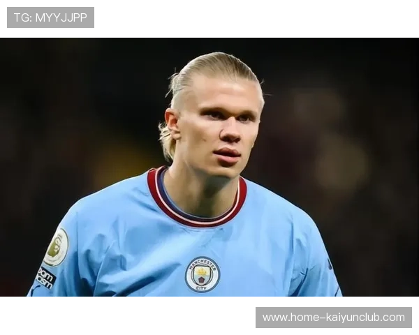 哈兰德在曼城引发转会风暴 哈兰德在曼城引发转会风暴